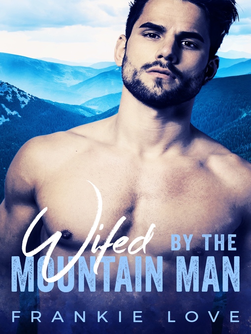 Title details for Wifed by the Mountain Man by Frankie Love - Available